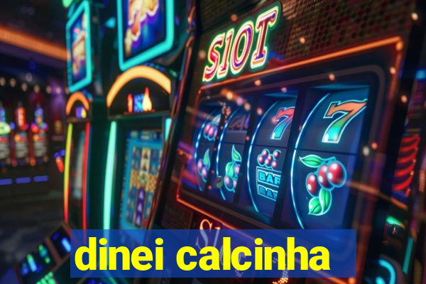 dinei calcinha